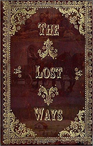 The Lost Ways - Wisdom of our Forefathers (Lived w/out Electricity & Modern Conveniences) - (As Seen on YouTube)